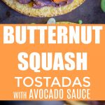 Butternut Squash Tostadas with Avocado Sauce Pinterest long pin