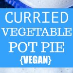 Pinterest long pin for Curried Vegetable Pot Pie