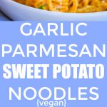 Garlic Parmesan Sweet Potato Noodles Pinterest long pin