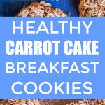 Healthy Carrot Cake Breakfast Cookie Pinterest Long Pin