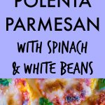 Polenta Parmesan with Spinach and White Beans Pinterest long pin