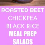 Roasted Beet, Chickpea and Black Rice Meal Prep Salads Pinterest long pin