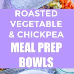 Roasted Vegetable and Chickpea Meal Prep Bowls Pinterest long pin