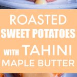 Roasted Sweet Potatoes with Tahini Maple Butter Pinterest long pin