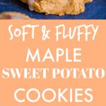 Soft and Fluffy Maple Sweet Potato Cookies Pinterest long pin