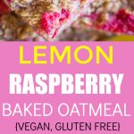 Pinterest long pin collage for Lemon Raspberry Baked Oatmeal