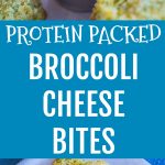 Pinterest long pin for Protein Packed Broccoli Cheese Bites