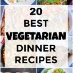 Pinterest pin for 20 Best Vegetarian Dinner Recipes