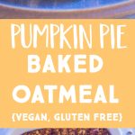 Make Ahead Pumpkin Pie Baked Oatmeal Pinterest collage