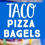 Pinterest long pin for Taco Pizza Bagels