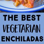 Pinterest long pin for Best Vegetarian Enchiladas