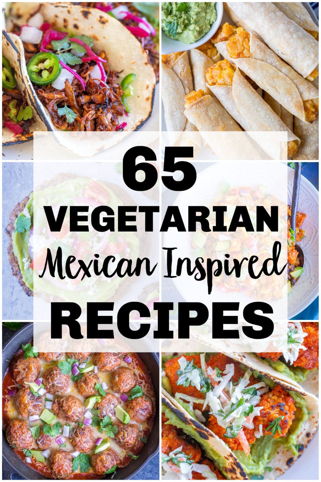 65 Vegetarian Mexican Inspired Recipes - She Likes Food